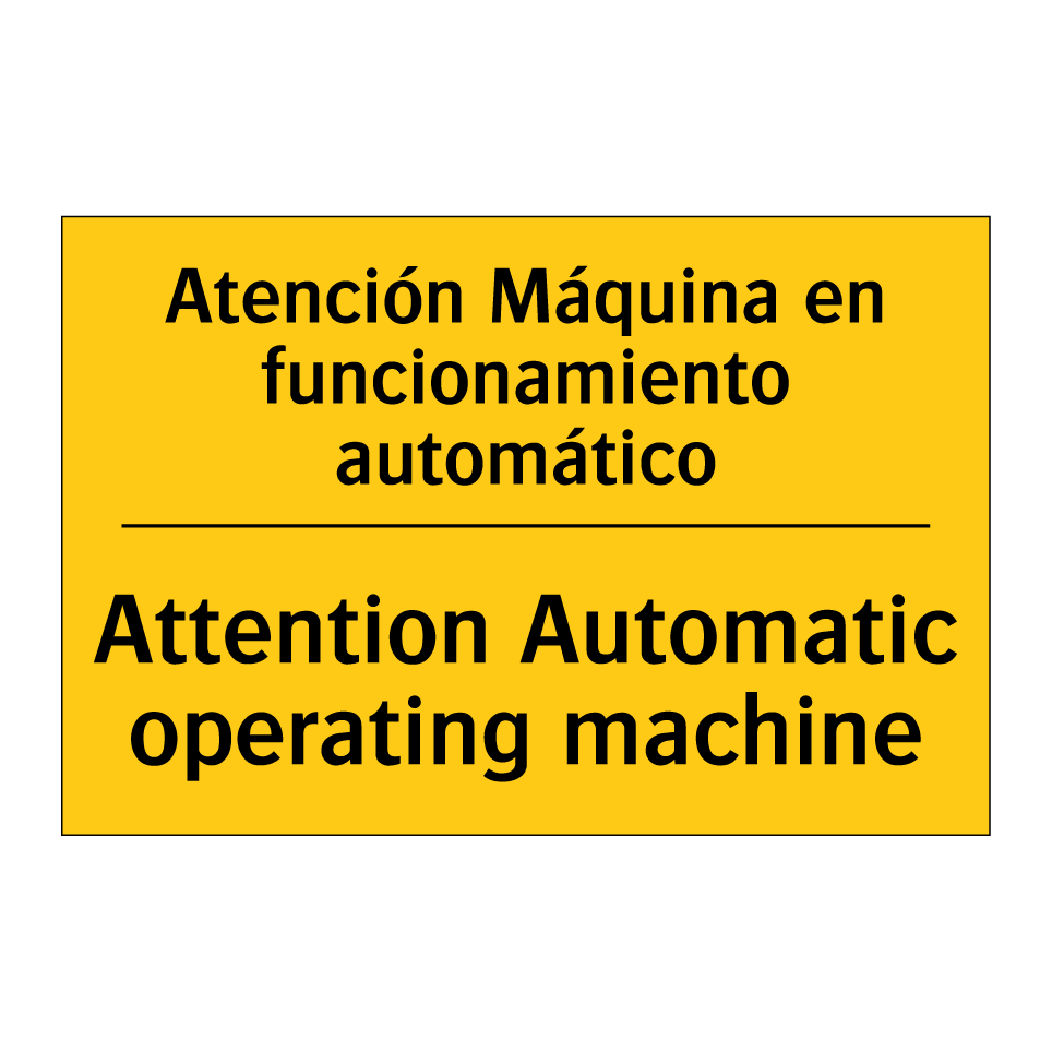 Atención Máquina en funcionamiento automático - Attention Automatic operating machine