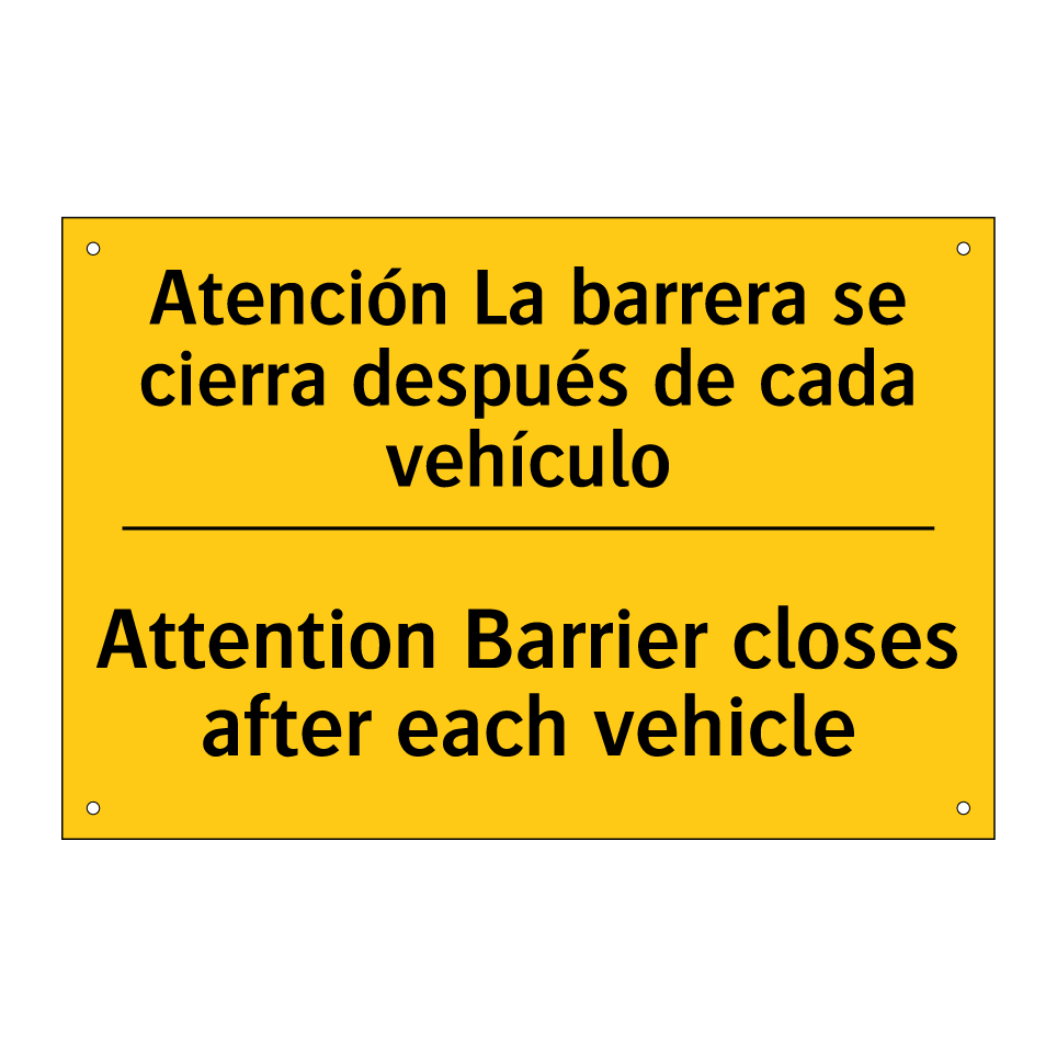 Atención La barrera se cierra después de cada vehículo - Attention Barrier closes after each vehicle