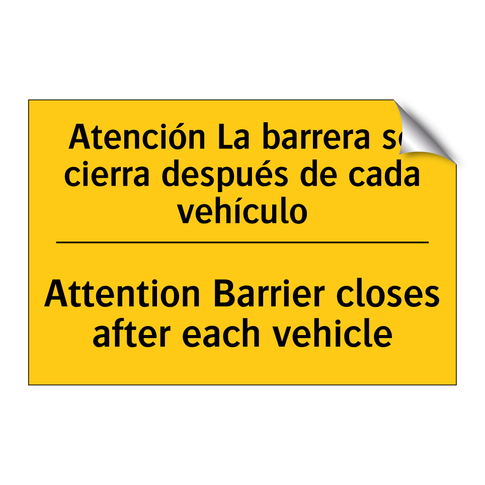 Atención La barrera se cierra después de cada vehículo - Attention Barrier closes after each vehicle