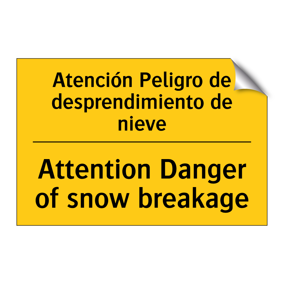Atención Peligro de desprendimiento de nieve - Attention Danger of snow breakage