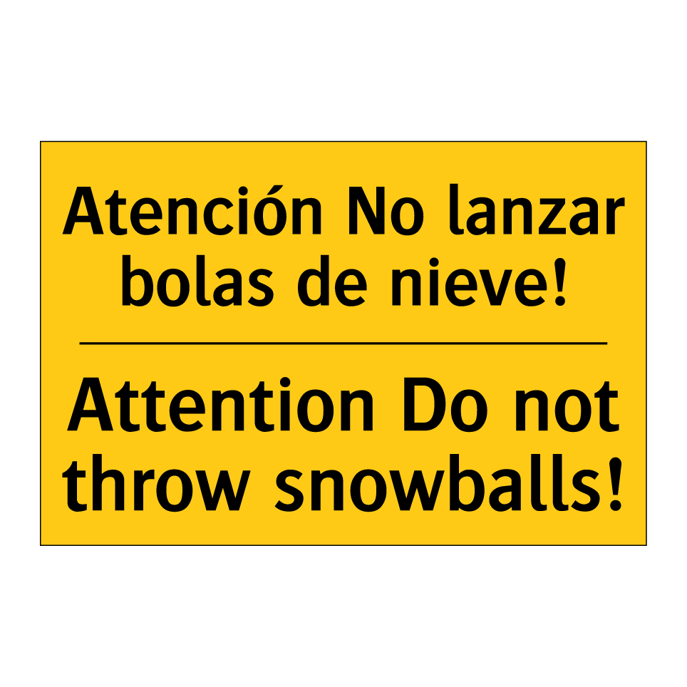 Atención No lanzar bolas de nieve! - Attention Do not throw snowballs!
