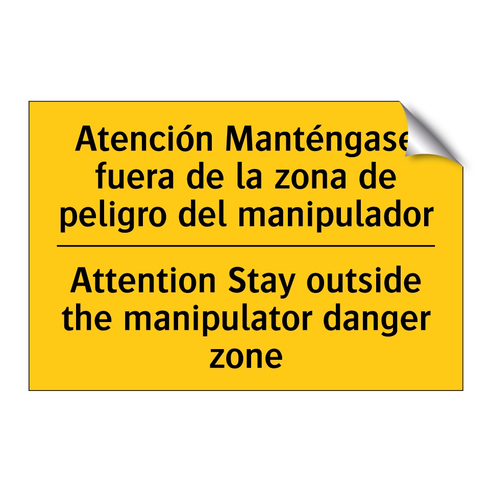 Atención Manténgase fuera de la zona de peligro del manipulador - Attention Stay outside the manipulator danger zone
