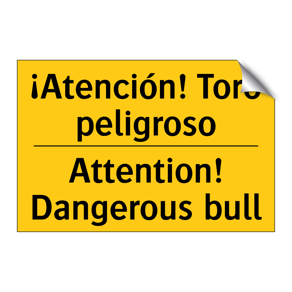 ¡Atención! Toro peligroso - Attention! Dangerous bull