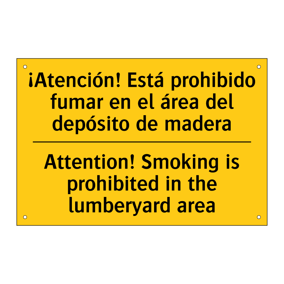¡Atención! Está prohibido fumar en el área del depósito de madera - Attention! Smoking is prohibited in the lumberyard area