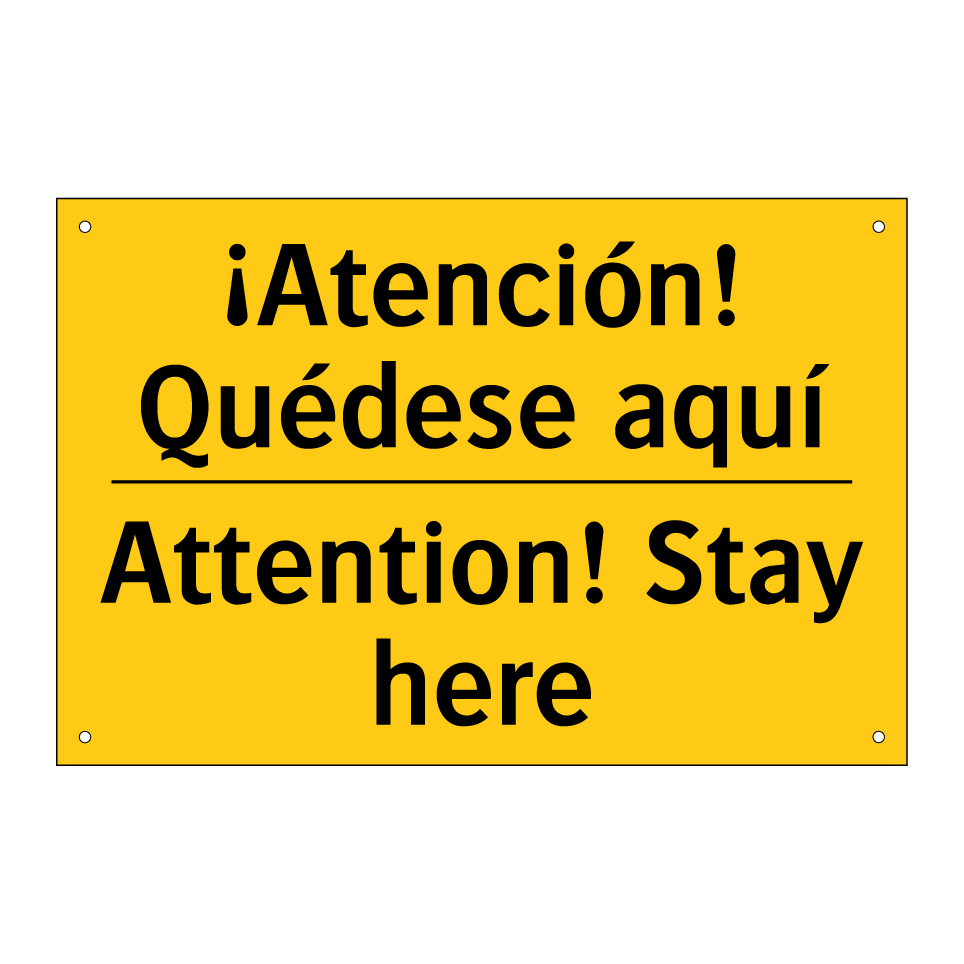 ¡Atención! Quédese aquí - Attention! Stay here