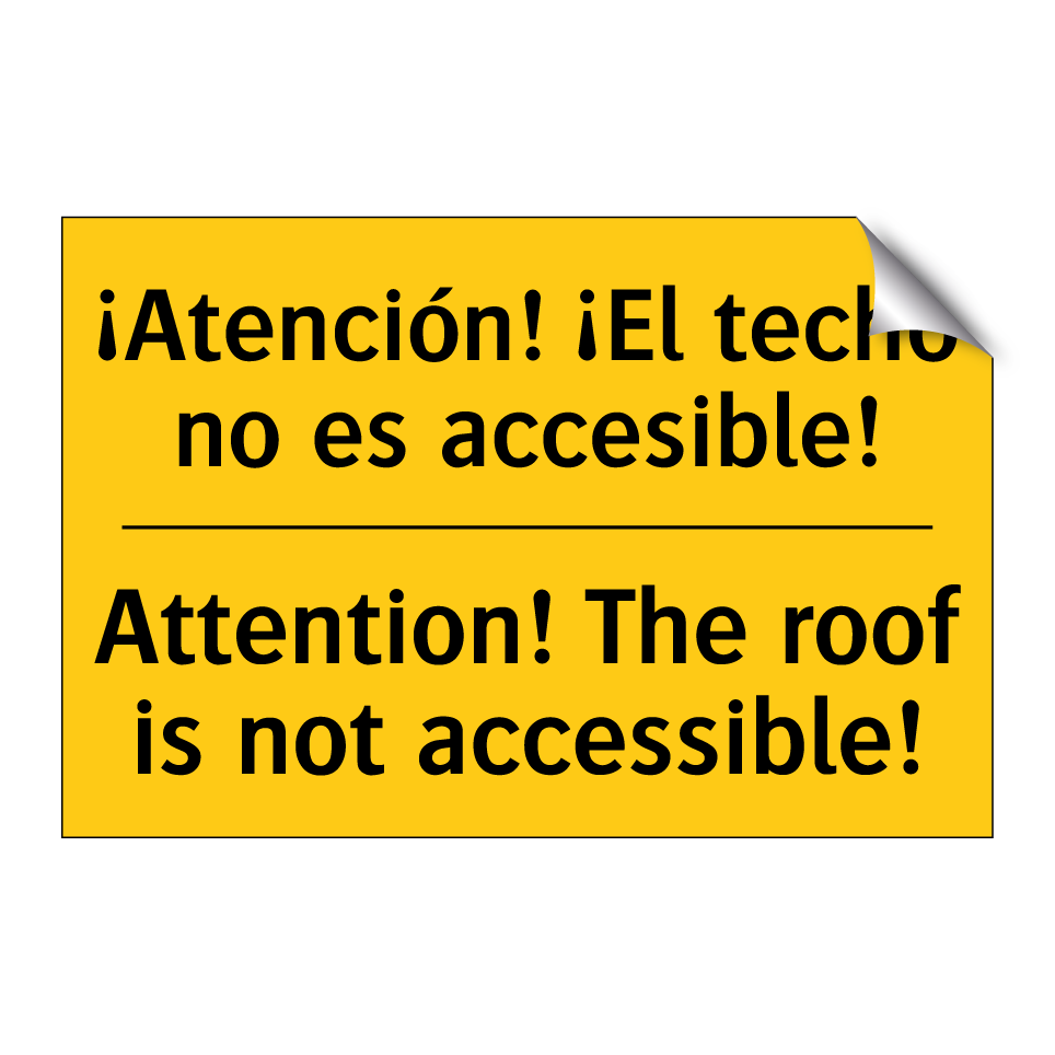 ¡Atención! ¡El techo no es accesible! - Attention! The roof is not accessible!