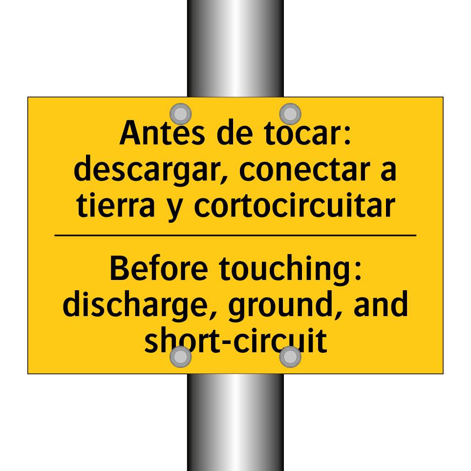 Antes de tocar: descargar, conectar a tierra y cortocircuitar - Before touching: discharge, ground, and short-circuit