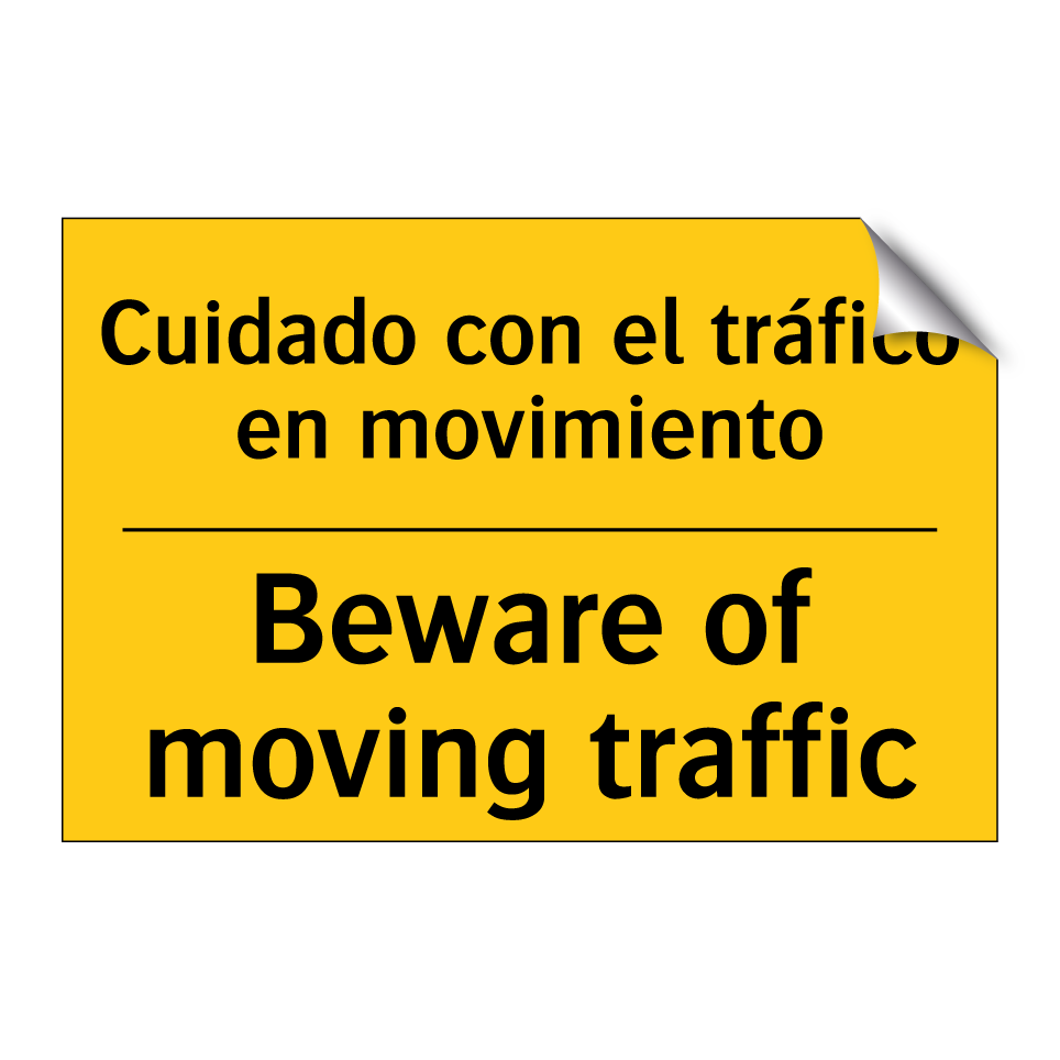 Cuidado con el tráfico en movimiento - Beware of moving traffic