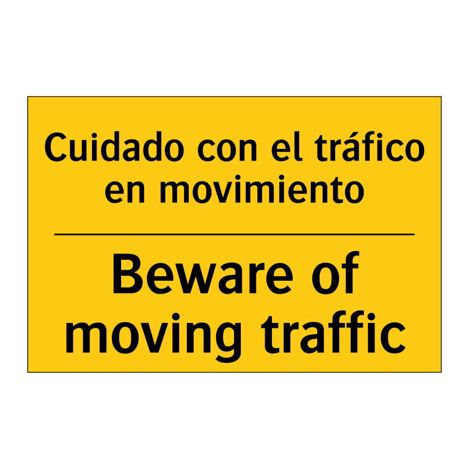 Cuidado con el tráfico en movimiento - Beware of moving traffic