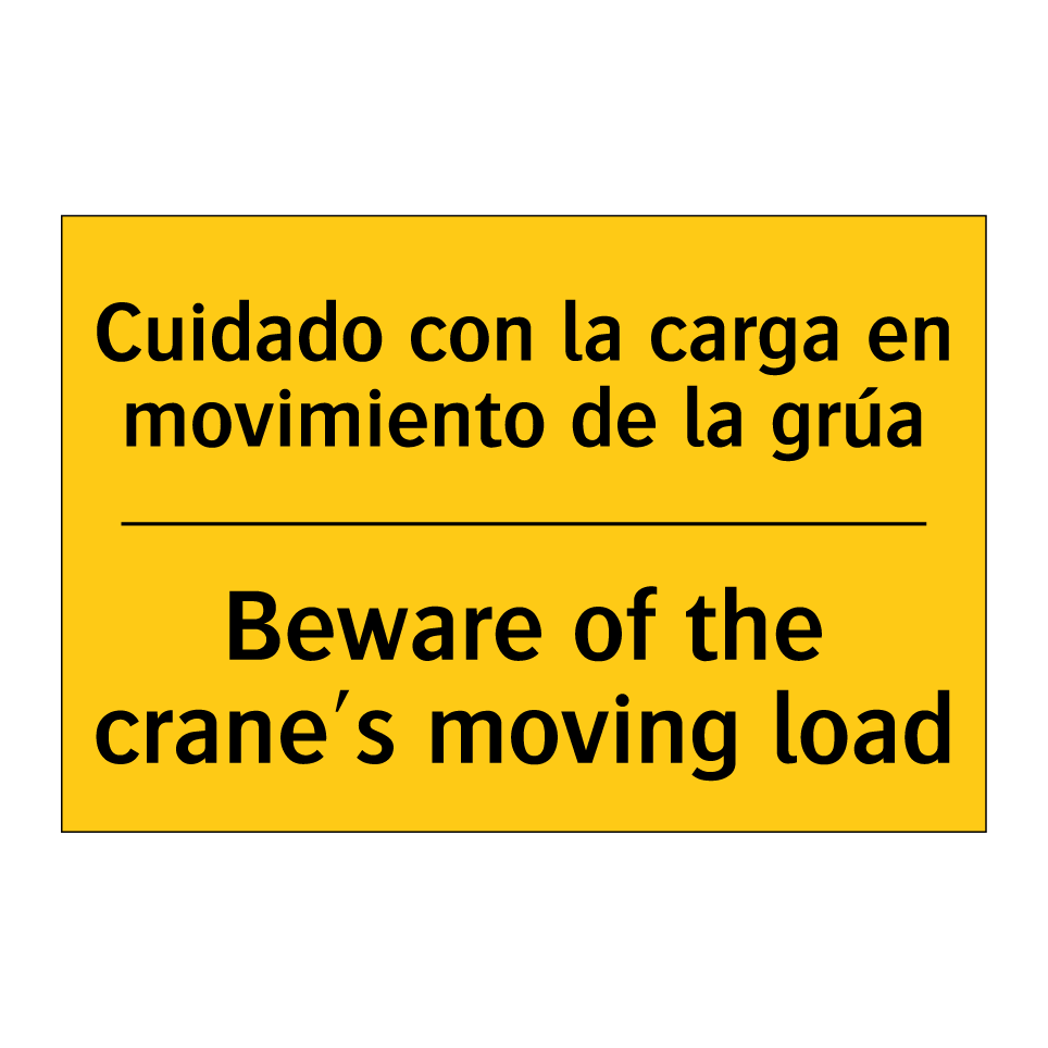 Cuidado con la carga en movimiento de la grúa - Beware of the crane's moving load