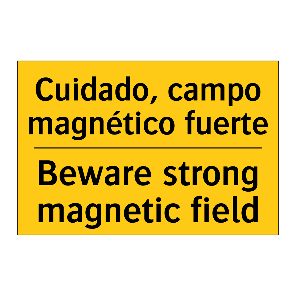 Cuidado, campo magnético fuerte - Beware strong magnetic field
