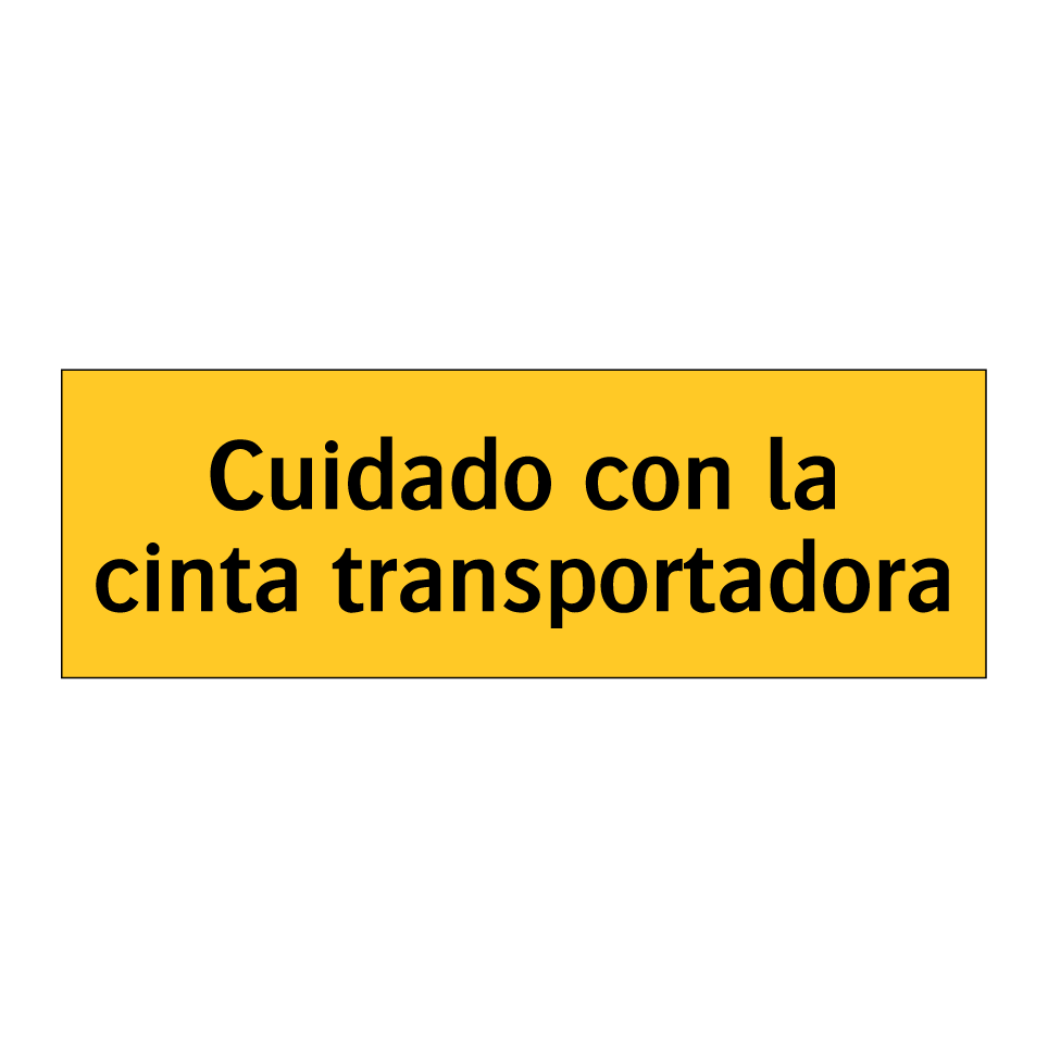 Cuidado con la cinta transportadora