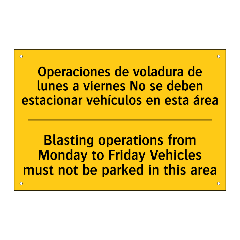 Operaciones de voladura de lunes a viernes No se deben estacionar vehículos en esta área - Blasting operations from Monday to Friday Vehicles must not be parked in this area