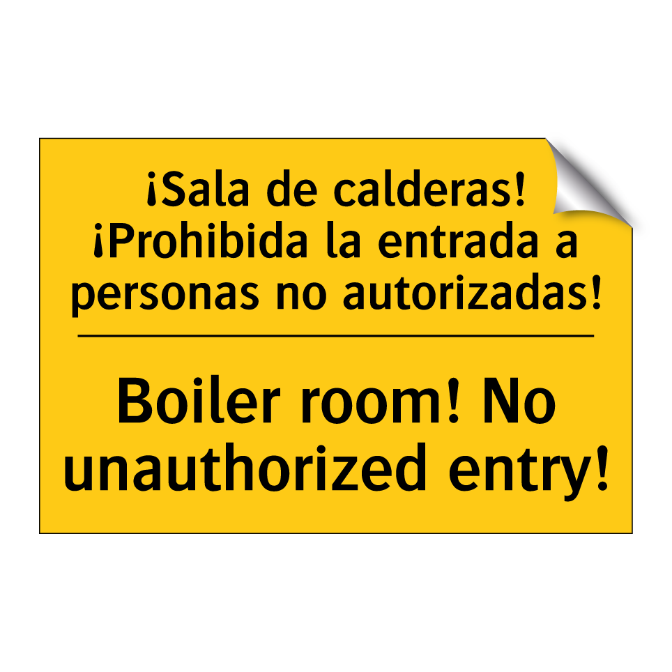 ¡Sala de calderas! ¡Prohibida la entrada a personas no autorizadas! - Boiler room! No unauthorized entry!