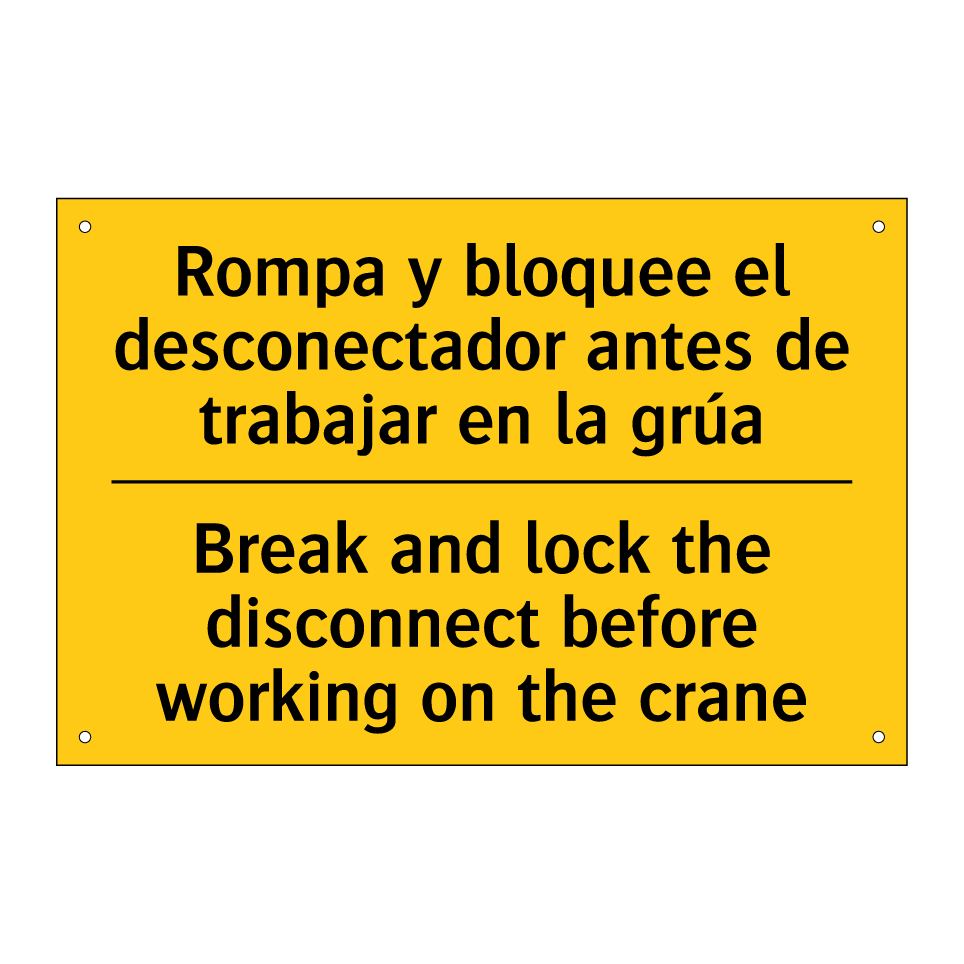 Rompa y bloquee el desconectador antes de trabajar en la grúa - Break and lock the disconnect before working on the crane
