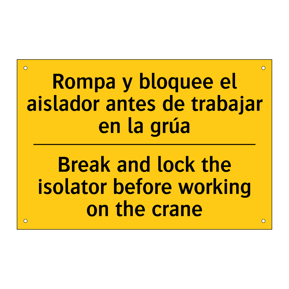 Rompa y bloquee el aislador antes de trabajar en la grúa - Break and lock the isolator before working on the crane