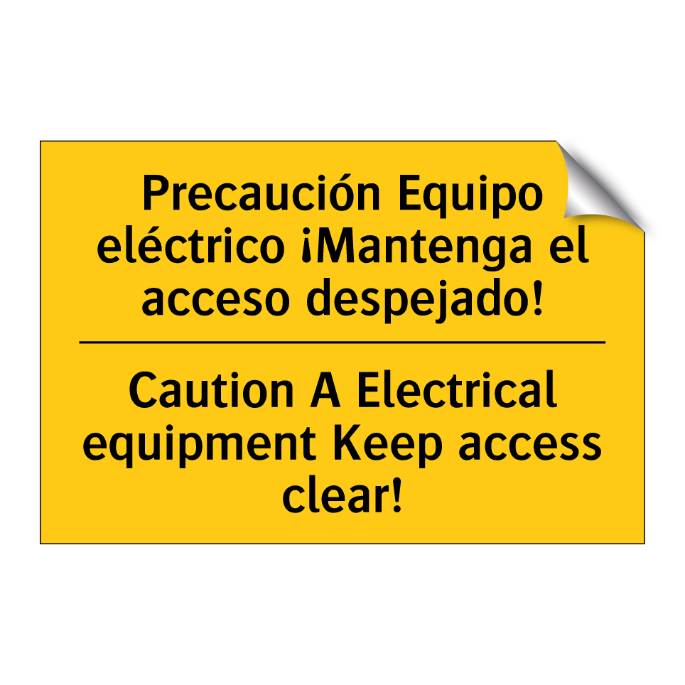 Precaución Equipo eléctrico ¡Mantenga el acceso despejado! - Caution A Electrical equipment Keep access clear!