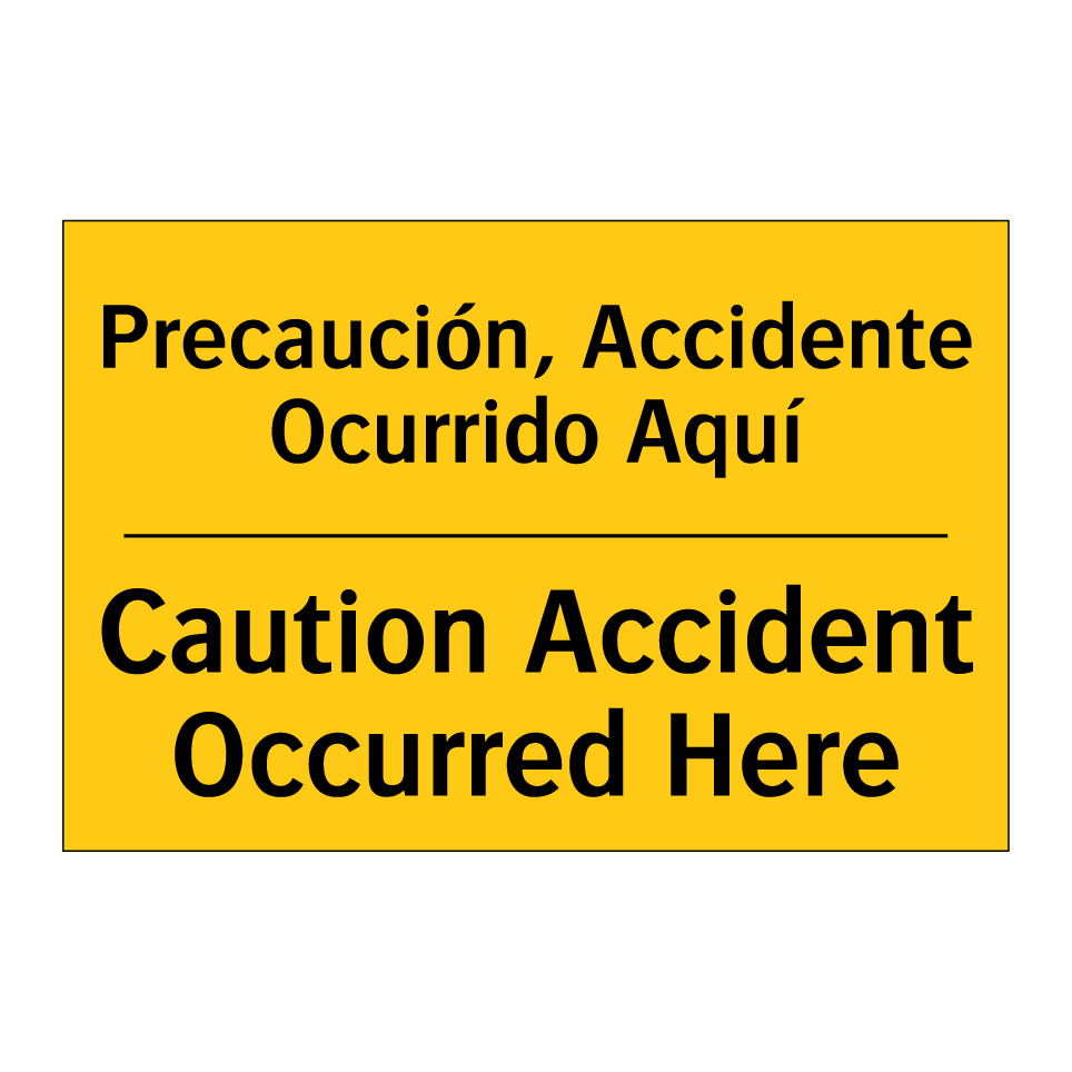 Precaución, Accidente Ocurrido Aquí - Caution Accident Occurred Here