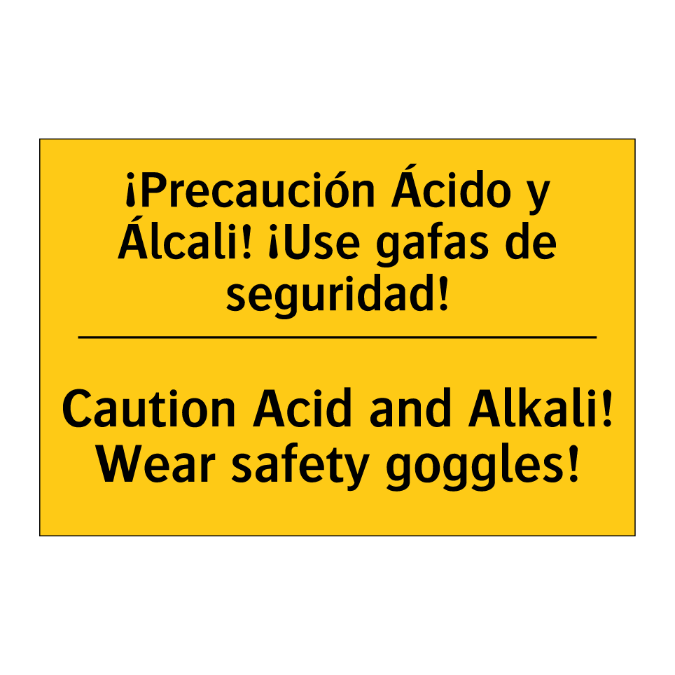 ¡Precaución Ácido y Álcali! ¡Use gafas de seguridad! - Caution Acid and Alkali! Wear safety goggles!