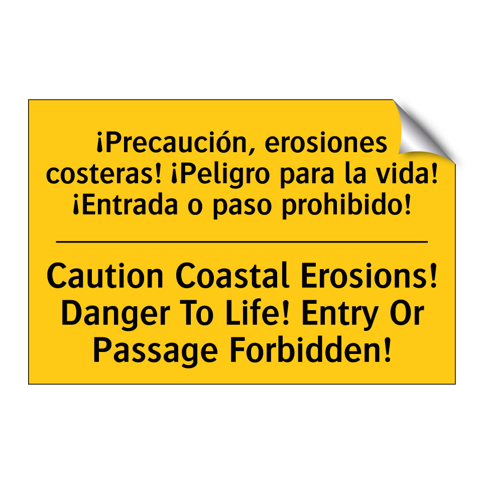 ¡Precaución, erosiones costeras! ¡Peligro para la vida! ¡Entrada o paso prohibido! - Caution Coastal Erosions! Danger To Life! Entry Or Passage Forbidden!