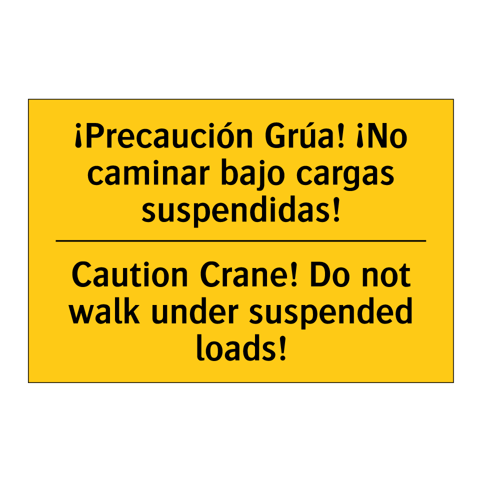 ¡Precaución Grúa! ¡No caminar bajo cargas suspendidas! - Caution Crane! Do not walk under suspended loads!