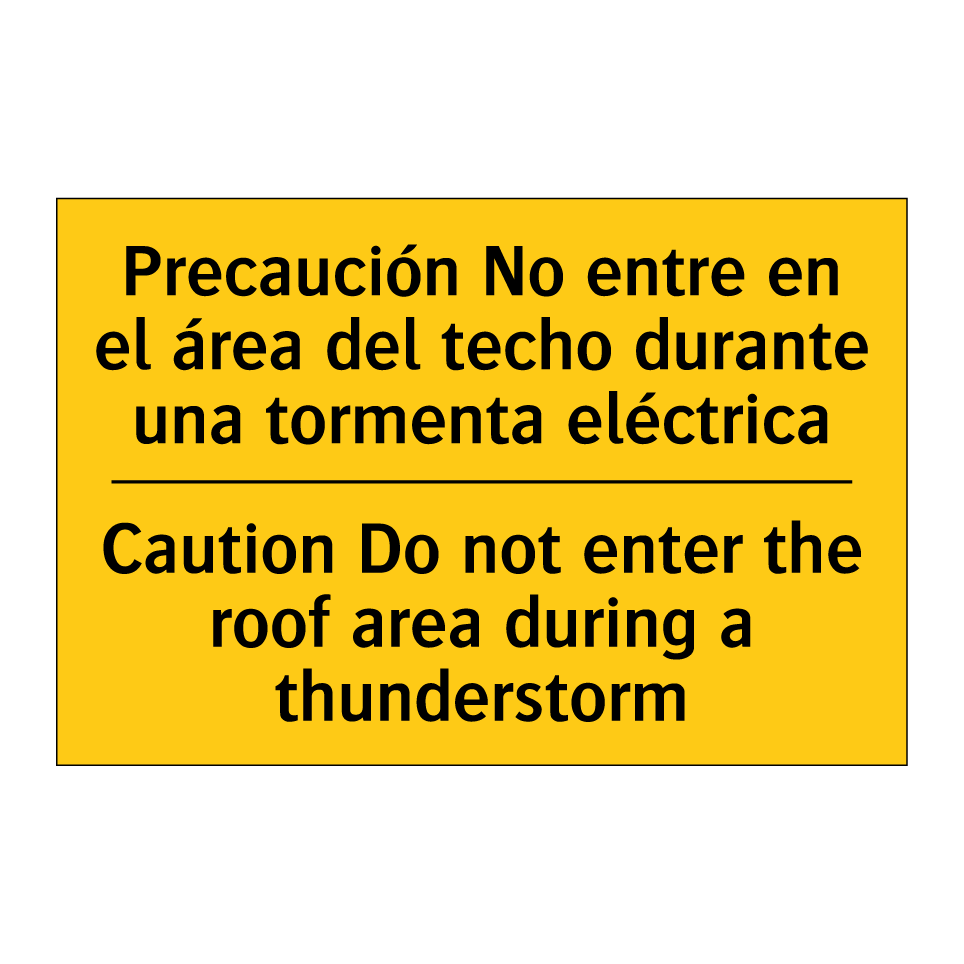 Precaución No entre en el área del techo durante una tormenta eléctrica - Caution Do not enter the roof area during a thunderstorm