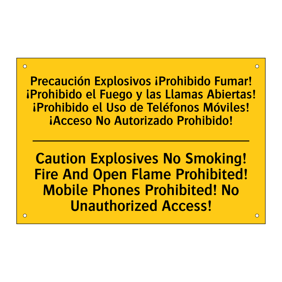 Precaución Explosivos ¡Prohibido Fumar! ¡Prohibido el Fuego y las Llamas Abiertas! ¡Prohibido el Uso de Teléfonos Móviles! ¡Acceso No Autorizado Prohibido! - Caution Explosives No Smoking! Fire And Open Flame Prohibited! Mobile Phones Prohi /.../
