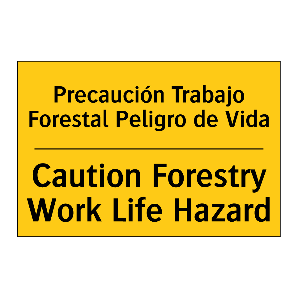 Precaución Trabajo Forestal Peligro de Vida - Caution Forestry Work Life Hazard