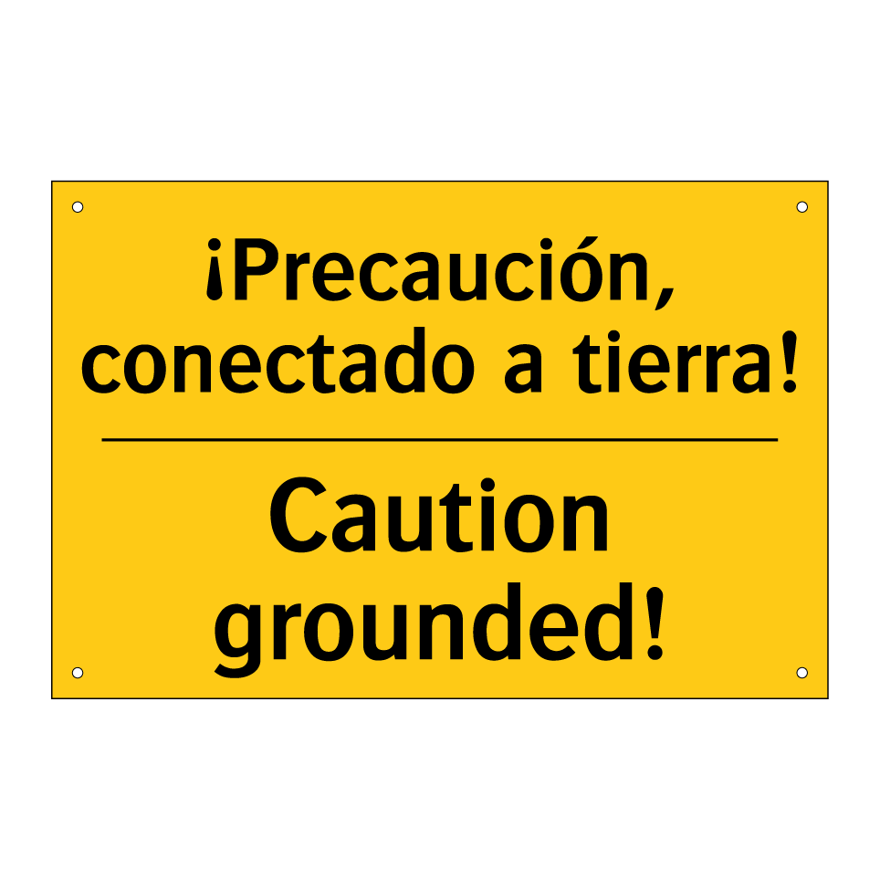 ¡Precaución, conectado a tierra! - Caution grounded!