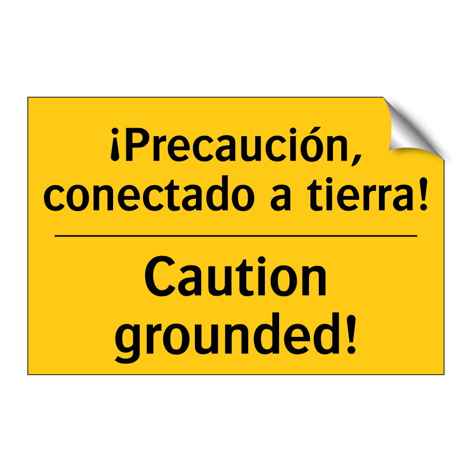 ¡Precaución, conectado a tierra! - Caution grounded!