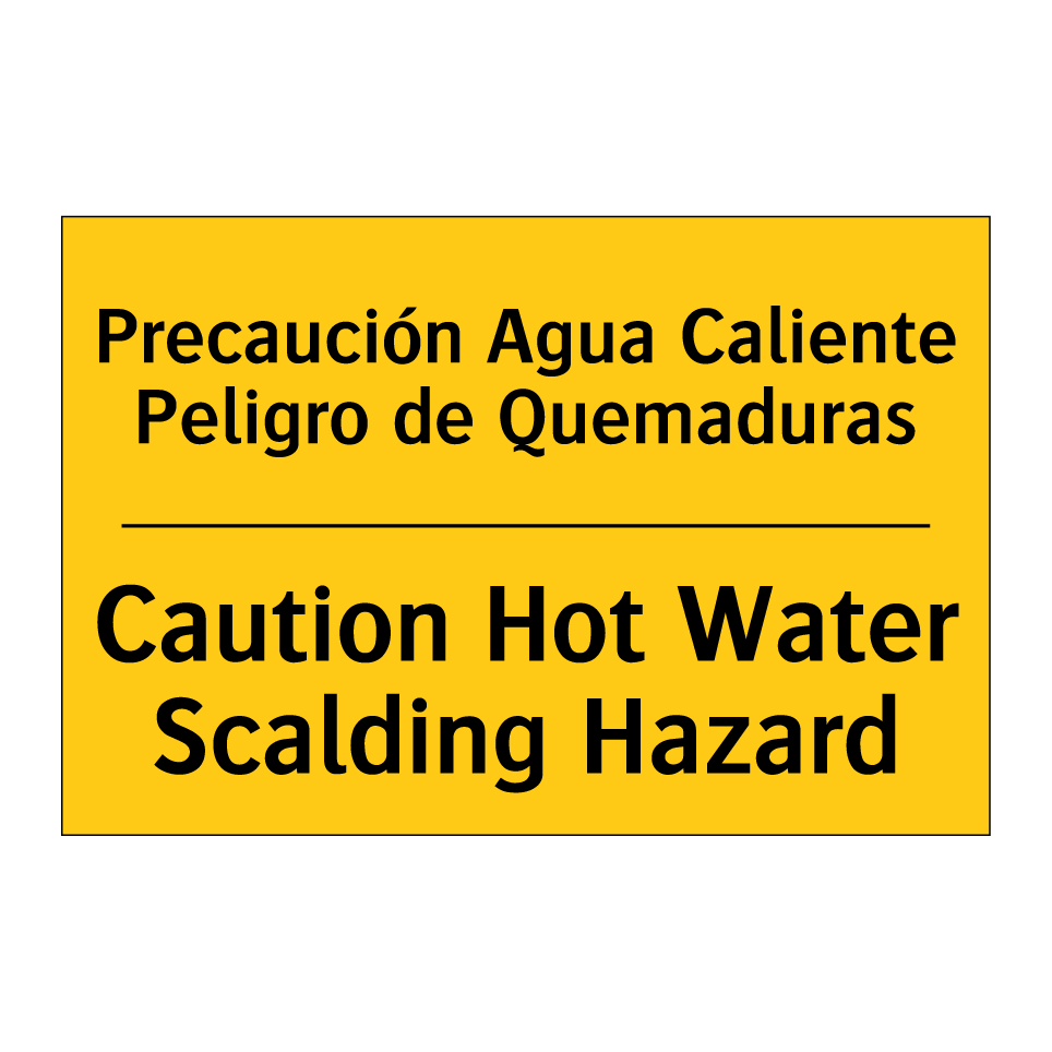 Precaución Agua Caliente Peligro de Quemaduras - Caution Hot Water Scalding Hazard