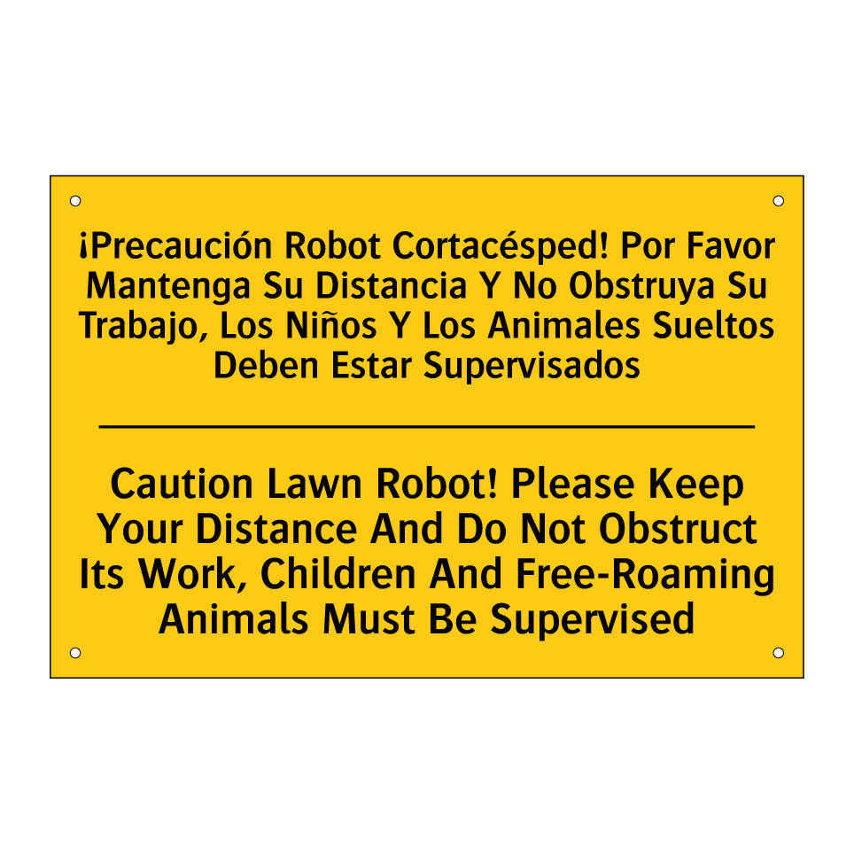 ¡Precaución Robot Cortacésped! Por Favor Mantenga Su Distancia Y No Obstruya Su Trabajo, Los Niños Y Los Animales Sueltos Deben Estar Supervisados - Caution Lawn Robot! Please Keep Your Distance And Do Not Obstruct Its Work, Children And Fr /.../