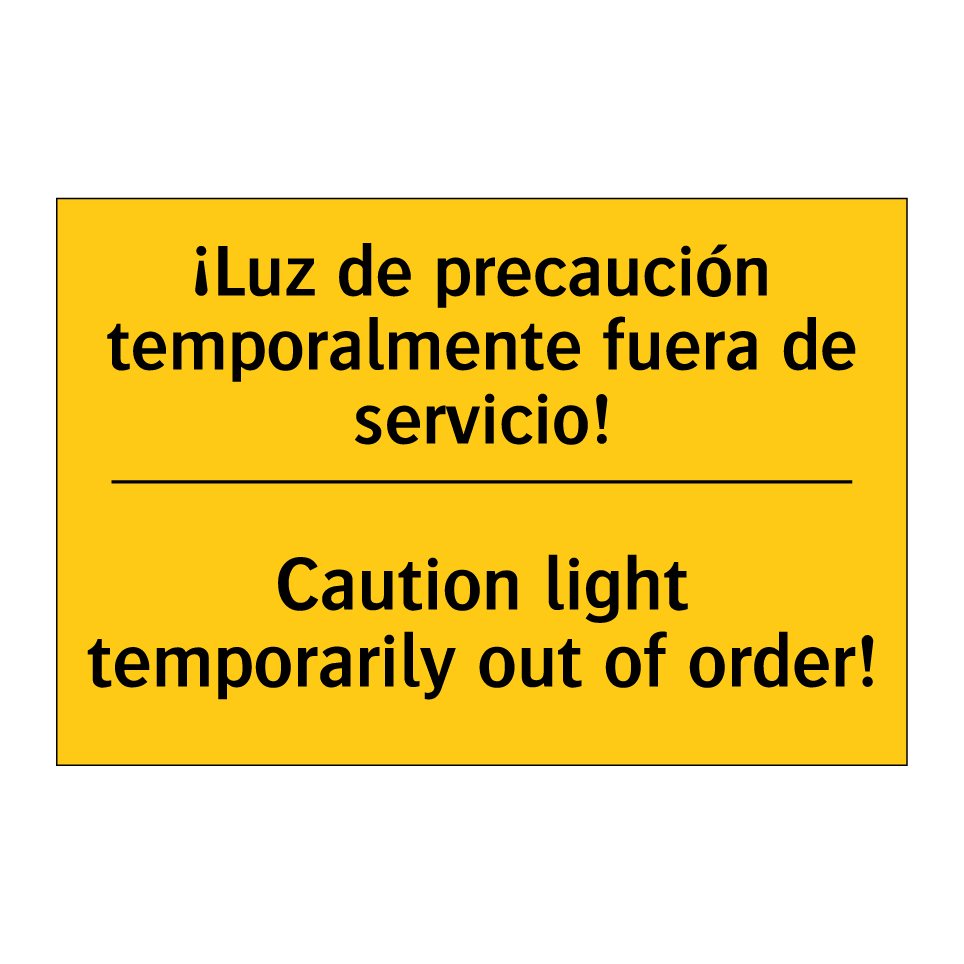 ¡Luz de precaución temporalmente fuera de servicio! - Caution light temporarily out of order!