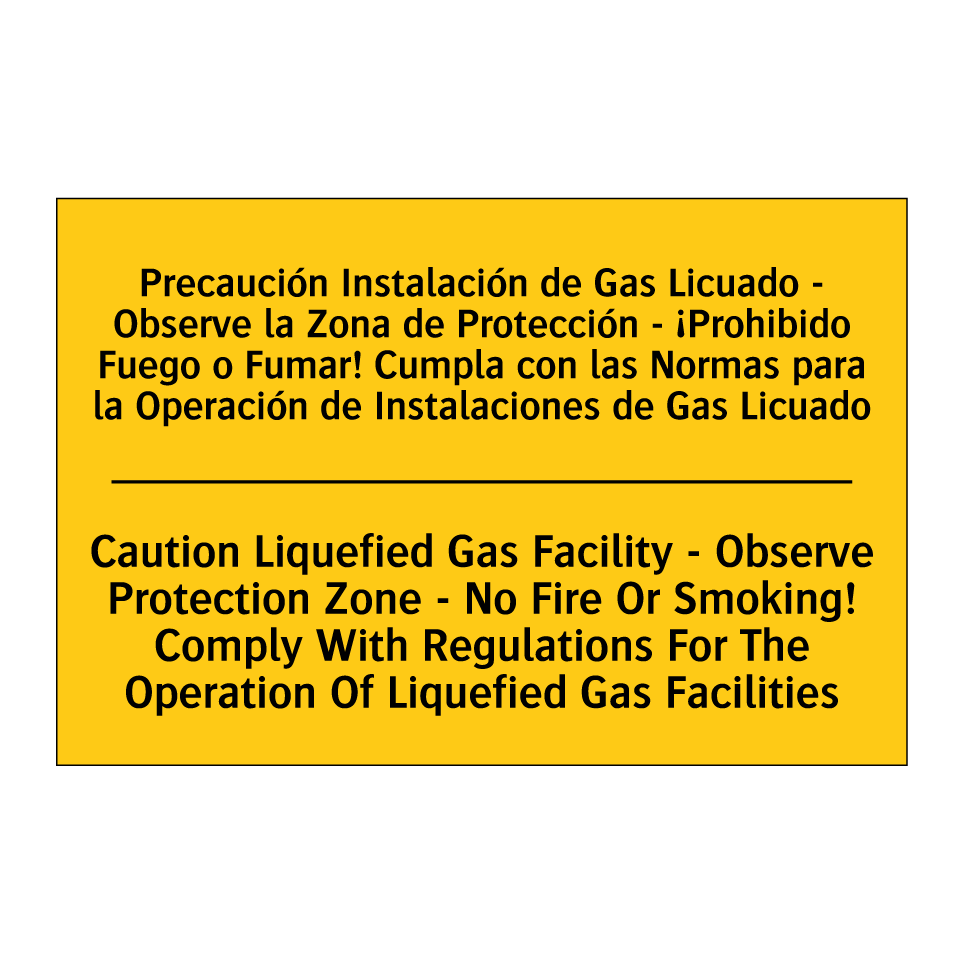 Precaución Instalación de Gas Licuado - Observe la Zona de Protección - ¡Prohibido Fuego o Fumar! Cumpla con las Normas para la Operación de Instalaciones de Gas Licuado - Caution Liquefied Gas Facility - Observe Protection Zone - No Fire O /.../