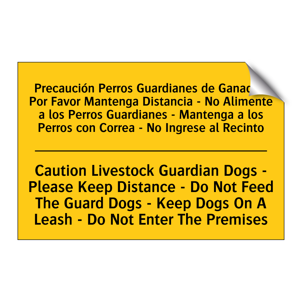 Precaución Perros Guardianes de Ganado - Por Favor Mantenga Distancia - No Alimente a los Perros Guardianes - Mantenga a los Perros con Correa - No Ingrese al Recinto - Caution Livestock Guardian Dogs - Please Keep Distance - Do Not Feed Th /.../
