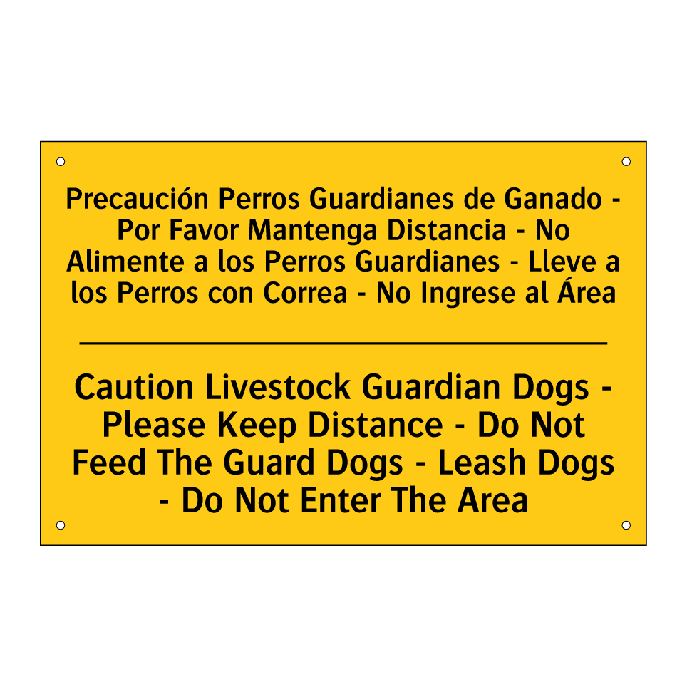 Precaución Perros Guardianes de Ganado - Por Favor Mantenga Distancia - No Alimente a los Perros Guardianes - Lleve a los Perros con Correa - No Ingrese al Área - Caution Livestock Guardian Dogs - Please Keep Distance - Do Not Feed The Guar /.../