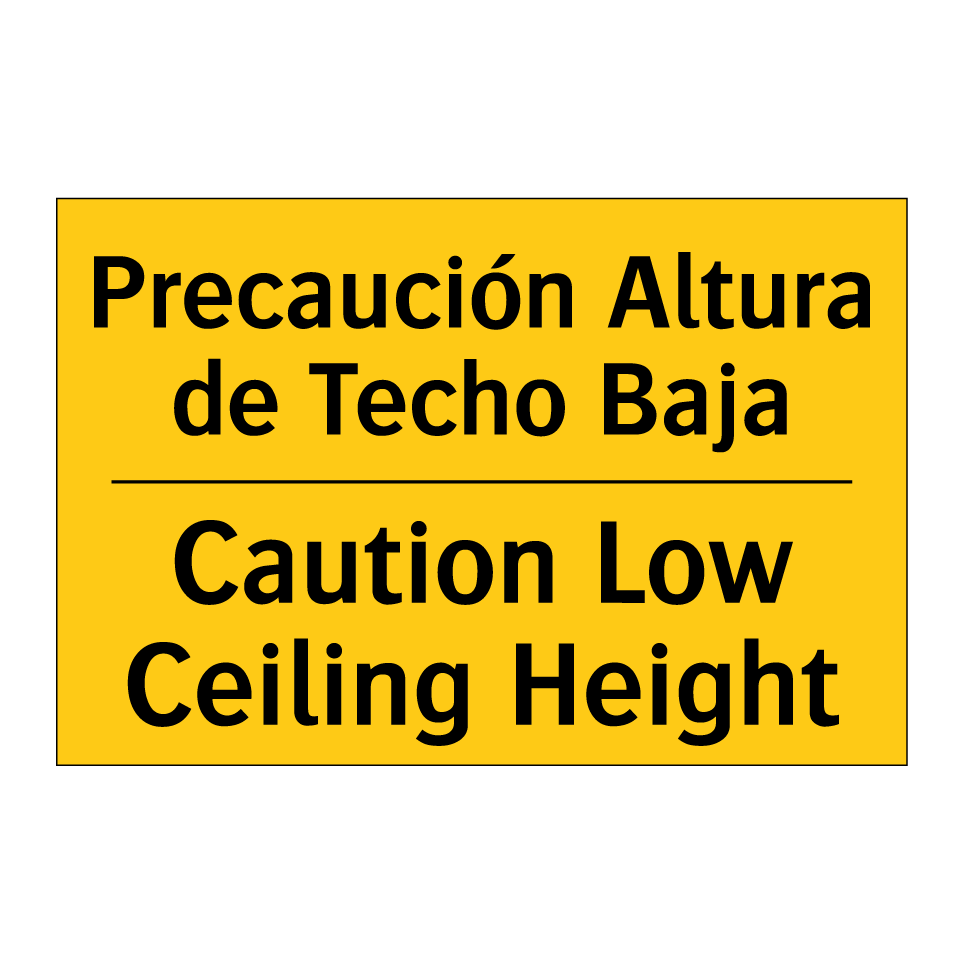 Precaución Altura de Techo Baja - Caution Low Ceiling Height