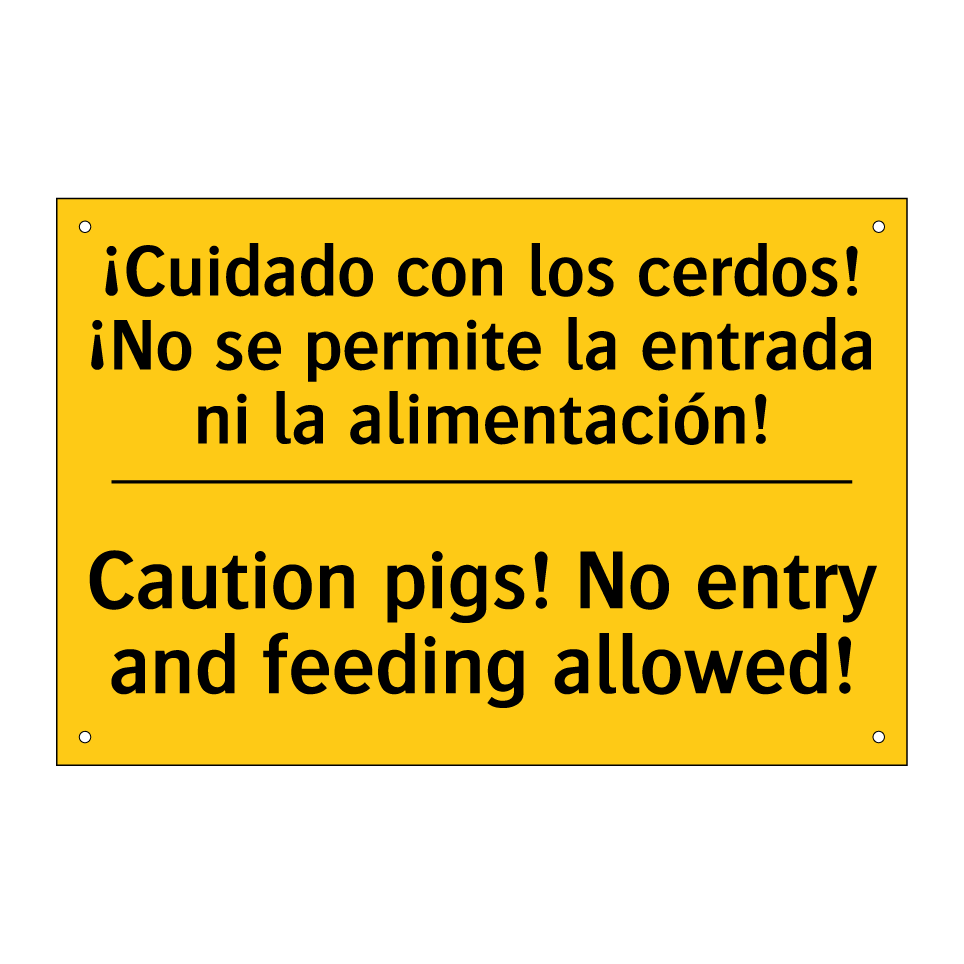 ¡Cuidado con los cerdos! ¡No se permite la entrada ni la alimentación! - Caution pigs! No entry and feeding allowed!