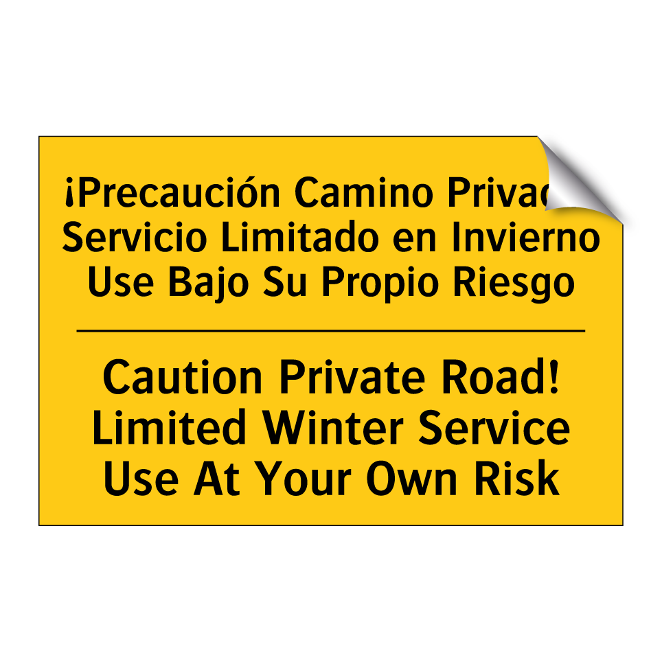 ¡Precaución Camino Privado! Servicio Limitado en Invierno Use Bajo Su Propio Riesgo - Caution Private Road! Limited Winter Service Use At Your Own Risk