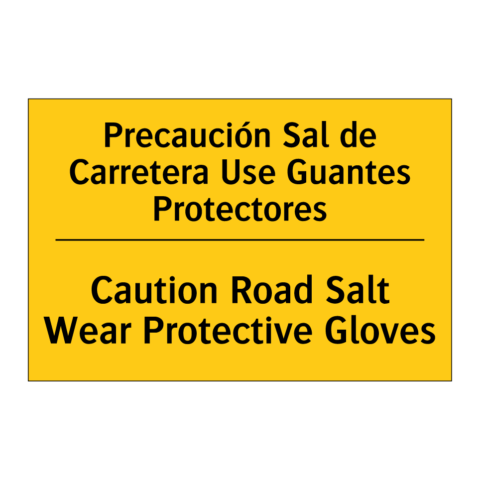 Precaución Sal de Carretera Use Guantes Protectores - Caution Road Salt Wear Protective Gloves