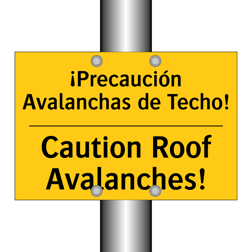 ¡Precaución Avalanchas de Techo! - Caution Roof Avalanches!