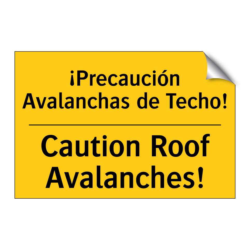 ¡Precaución Avalanchas de Techo! - Caution Roof Avalanches!