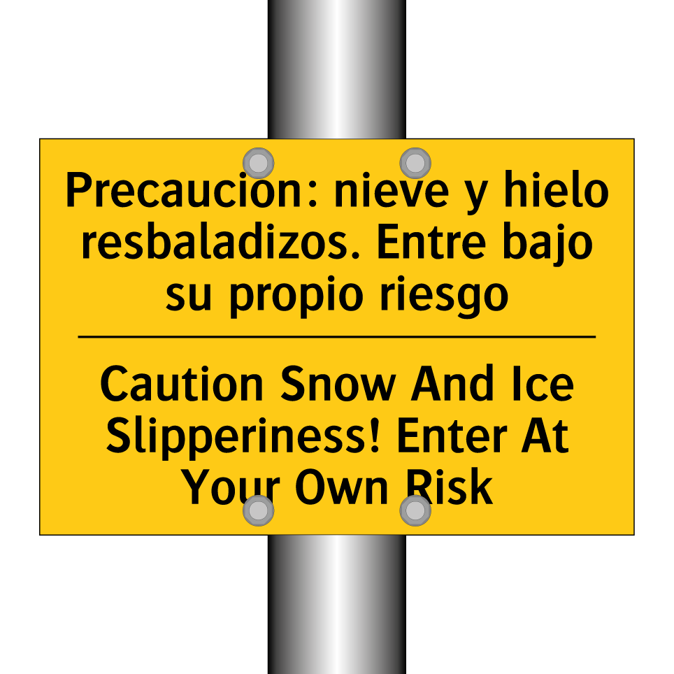 Caution Snow And Ice Slipperiness! Enter At Your Own Risk - Caution Snow And Ice Slipperiness! Enter At Your Own Risk