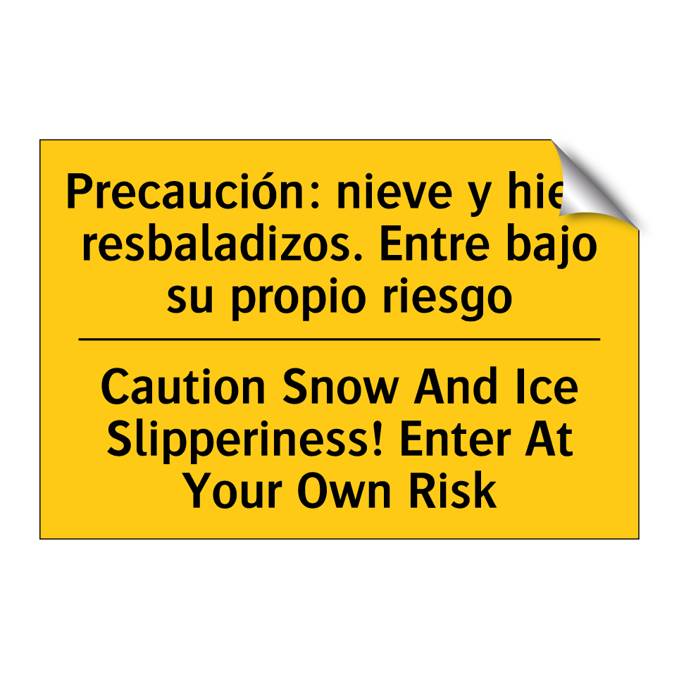 Caution Snow And Ice Slipperiness! Enter At Your Own Risk - Caution Snow And Ice Slipperiness! Enter At Your Own Risk