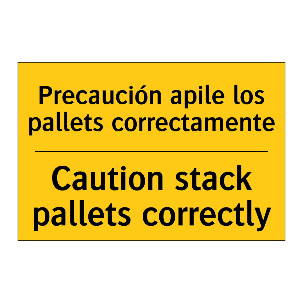 Precaución apile los pallets correctamente - Caution stack pallets correctly