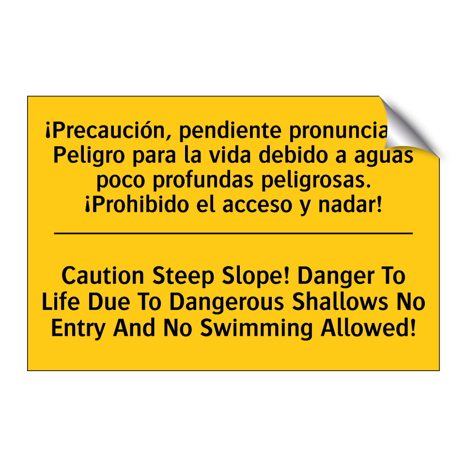 ¡Precaución, pendiente pronunciada! Peligro para la vida debido a aguas poco profundas peligrosas. ¡Prohibido el acceso y nadar! - Caution Steep Slope! Danger To Life Due To Dangerous Shallows No Entry And No Swimming Allowed!
