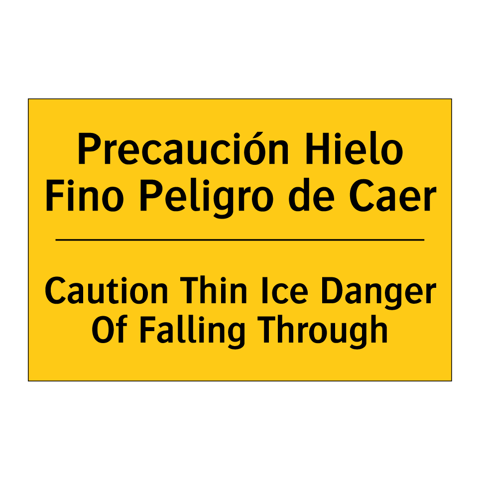 Precaución Hielo Fino Peligro de Caer - Caution Thin Ice Danger Of Falling Through