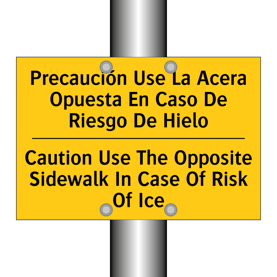 Precaución Use La Acera Opuesta En Caso De Riesgo De Hielo - Caution Use The Opposite Sidewalk In Case Of Risk Of Ice