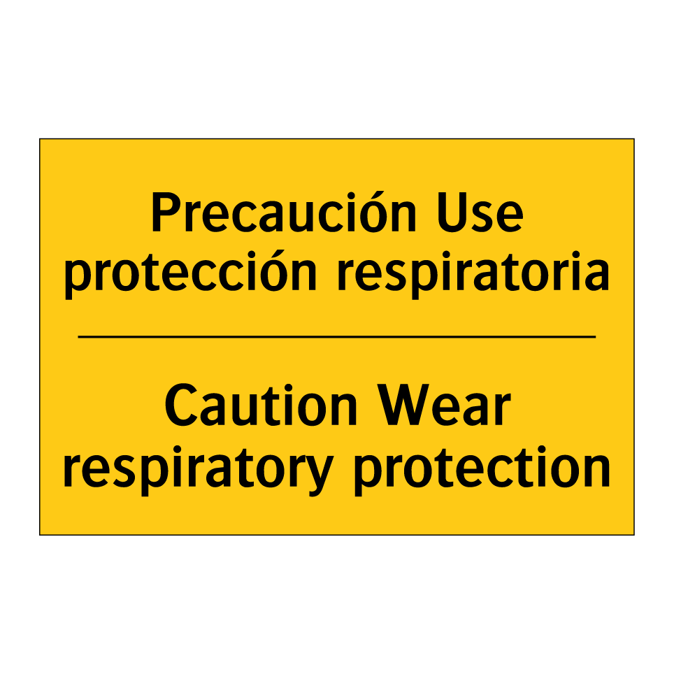 Precaución Use protección respiratoria - Caution Wear respiratory protection