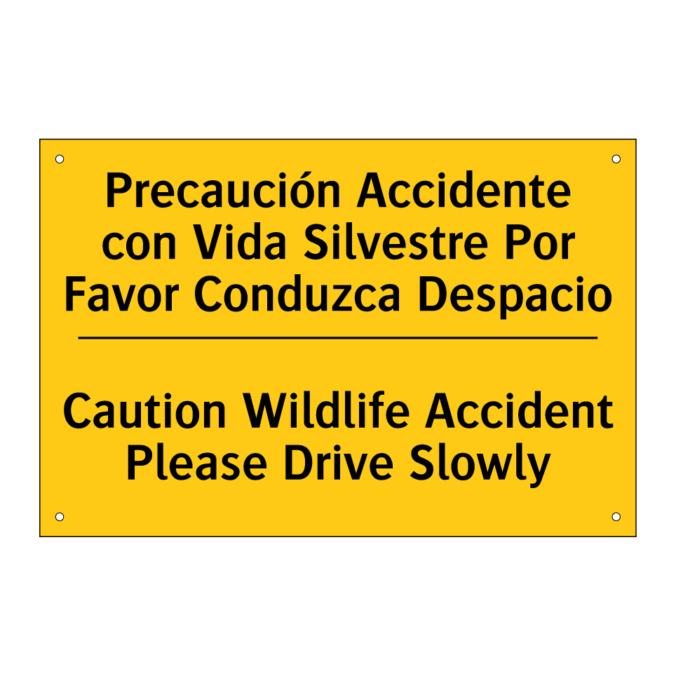 Precaución Accidente con Vida Silvestre Por Favor Conduzca Despacio - Caution Wildlife Accident Please Drive Slowly